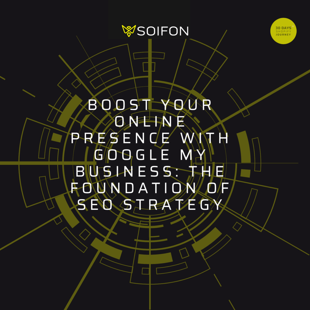 Boost Your Online Presence with Google My Business: The Foundation of SEO Strategy