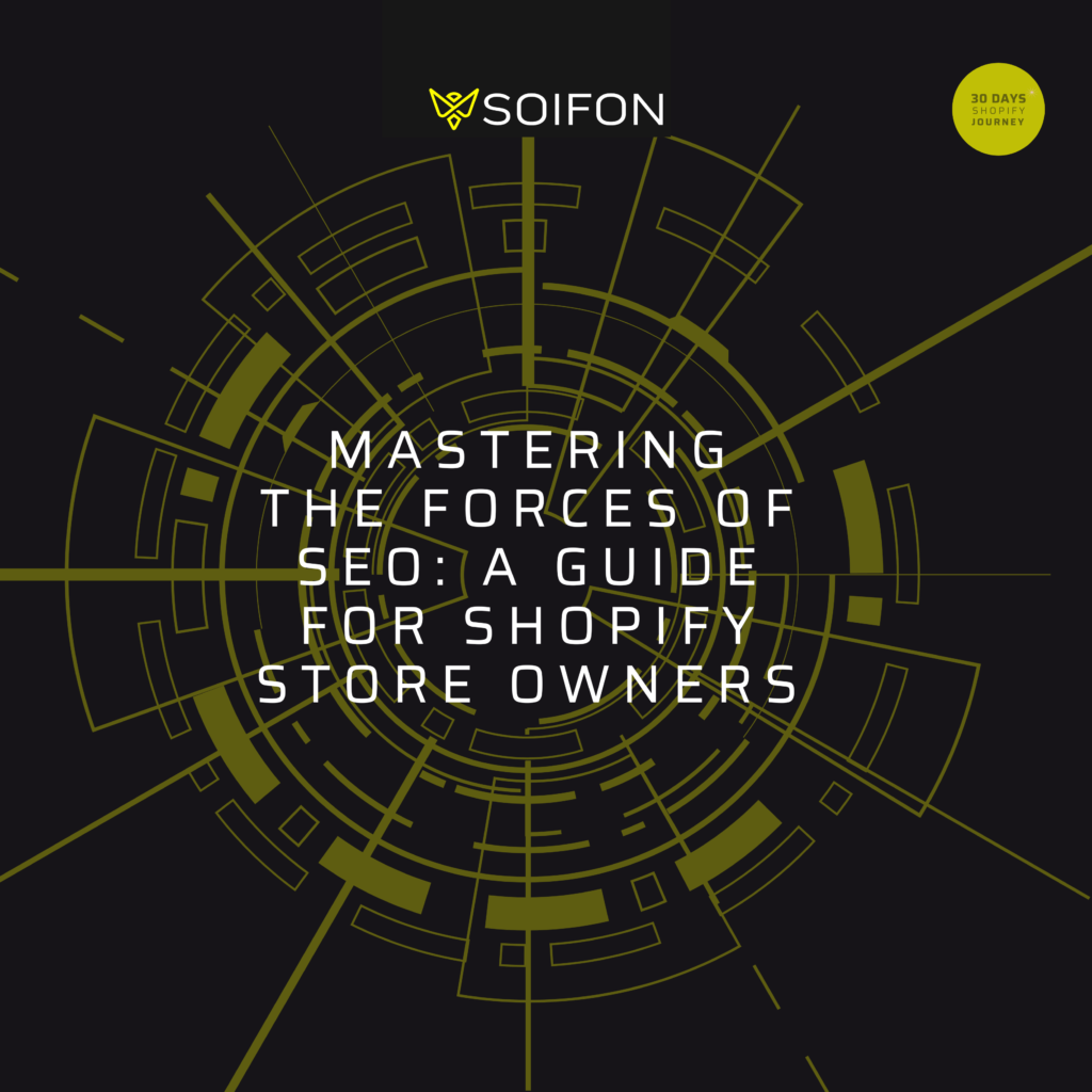 Mastering the Forces of SEO: A Guide for Shopify Store Owners